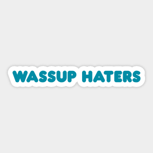 Wassup Haters (Funny, Cool & Simple Cyan Soft Font Text) Sticker